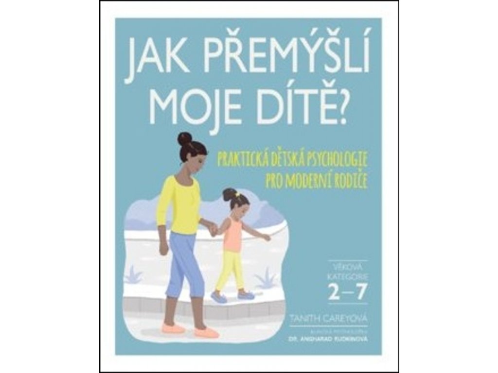 Jak přemýšlí moje dítě? Praktická dětská psychologie pro moderní rodiče