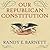 Our Republican Constitution Lib/E: Securing the Liberty and Sovereignty of We the People