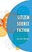 Citizen Science Fiction