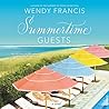 Summertime Guests by Wendy Francis Summertime Guests by Wendy Francis