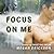 Focus on Me (The In Focus Series)