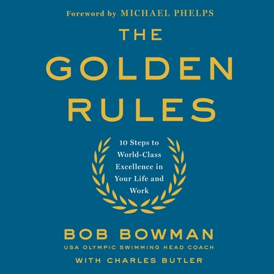 Free Download The Golden Rules: 10 Steps to World-Class Excellence in Your Life and Work Full Audiobook Free Download The Golden Rules: 10 Steps to World-Class Excellence in Your Life and Work Full Audiobook