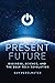 Present Future: Business, Science, and the Deep Tech Revolution