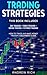 Trading Strategies: This Book Includes: Day Trading + Forex Trading + Swing Trading +Futures Trading . How to Trade and Make Money Trough a Beginners Guide