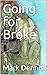 Going for Broke by Mark Dennis