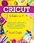 Cricut: 6 Books in 1: Begin...