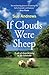 If Clouds Were Sheep: a warm and humorous portrait of the shepherding life