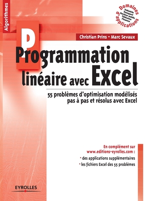 Programmation linéaire avec Excel: 55 problèmes d'optimisation modélisés pas à pas et résolus avec Excel (French Edition)