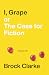 I, Grape; or The Case for Fiction by Brock Clarke I, Grape; or The Case for Fiction by Brock Clarke
