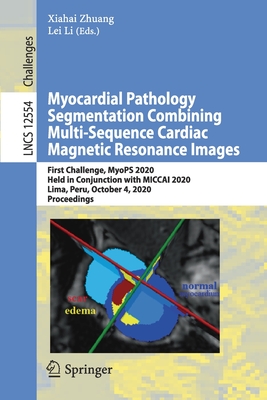 Myocardial Pathology Segmentation Combining Multi-Sequence Cardiac Magnetic Resonance Images (Image Processing, Computer Vision, Pattern Recognition, and Graphics)