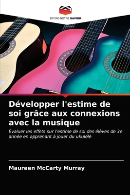 Développer l'estime de soi grâce aux connexions avec la musique (French Edition)