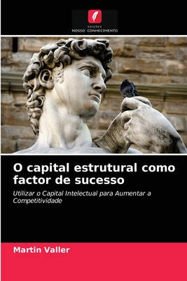 O capital estrutural como factor de sucesso (Portuguese Edition)
