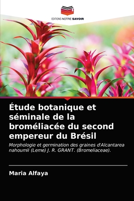 Étude botanique et séminale de la broméliacée du second empereur du Brésil (French Edition)