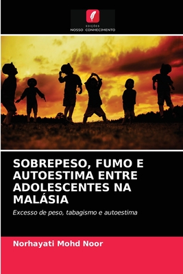 Sobrepeso, Fumo E Autoestima Entre Adolescentes Na Malásia (Portuguese Edition)