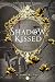 Shadow Kissed by Kristina Licht