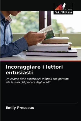 Incoraggiare i lettori entusiasti: Un esame delle esperienze infantili che portano alla lettura del piacere degli adulti (Italian Edition)