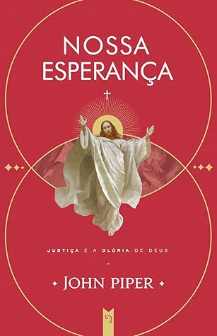 NOSSA ESPERANÇA (2) : JUSTIÇA / A GLÓRIA DE DEUS