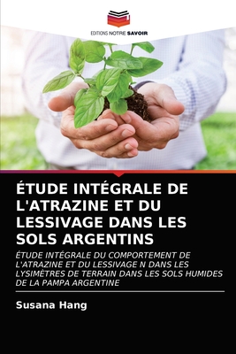 Étude Intégrale de l'Atrazine Et Du Lessivage Dans Les Sols Argentins (French Edition)