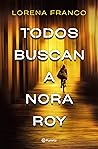 Todos buscan a Nora Roy (Autores Españoles e Iberoamericanos) by Lorena Franco