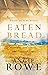 Eaten Bread: One Gift, One ...