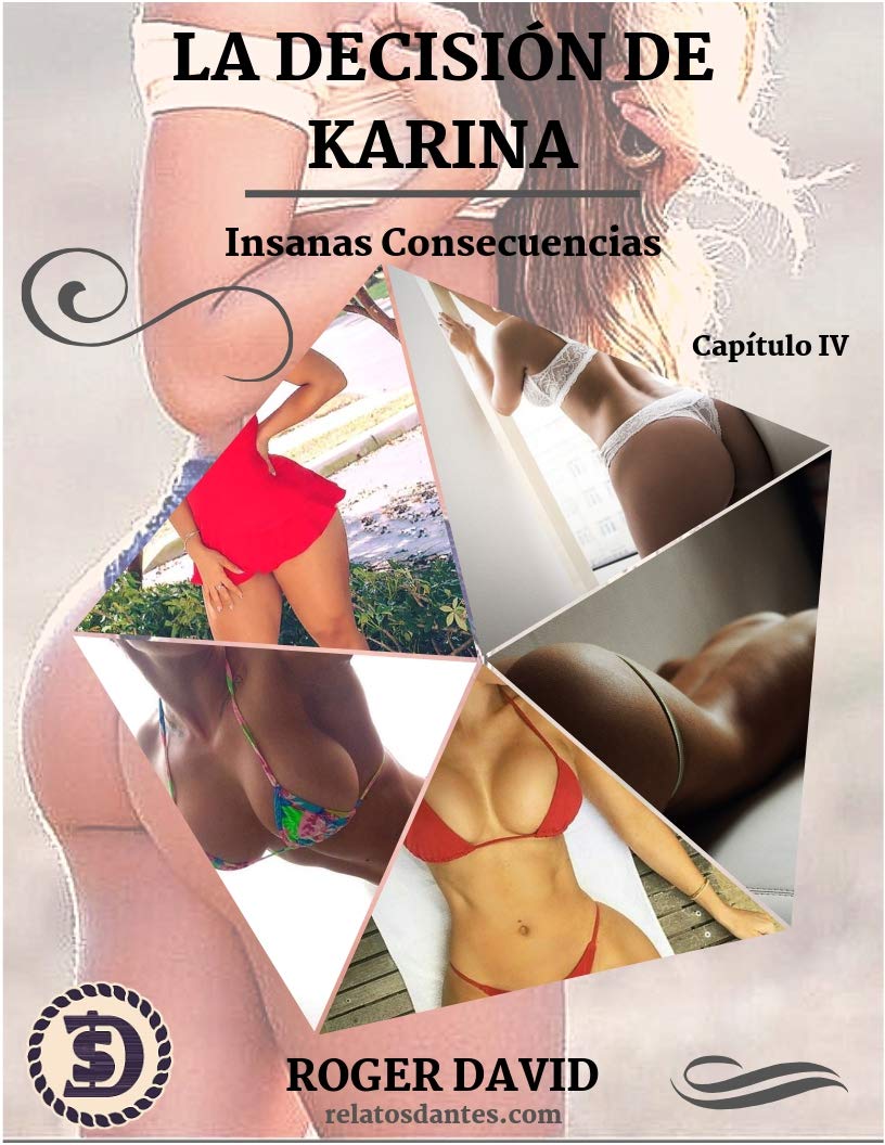 La Decisión de Karina, Capítulo IV: Insanas Consecuencias (Spanish Edition)
