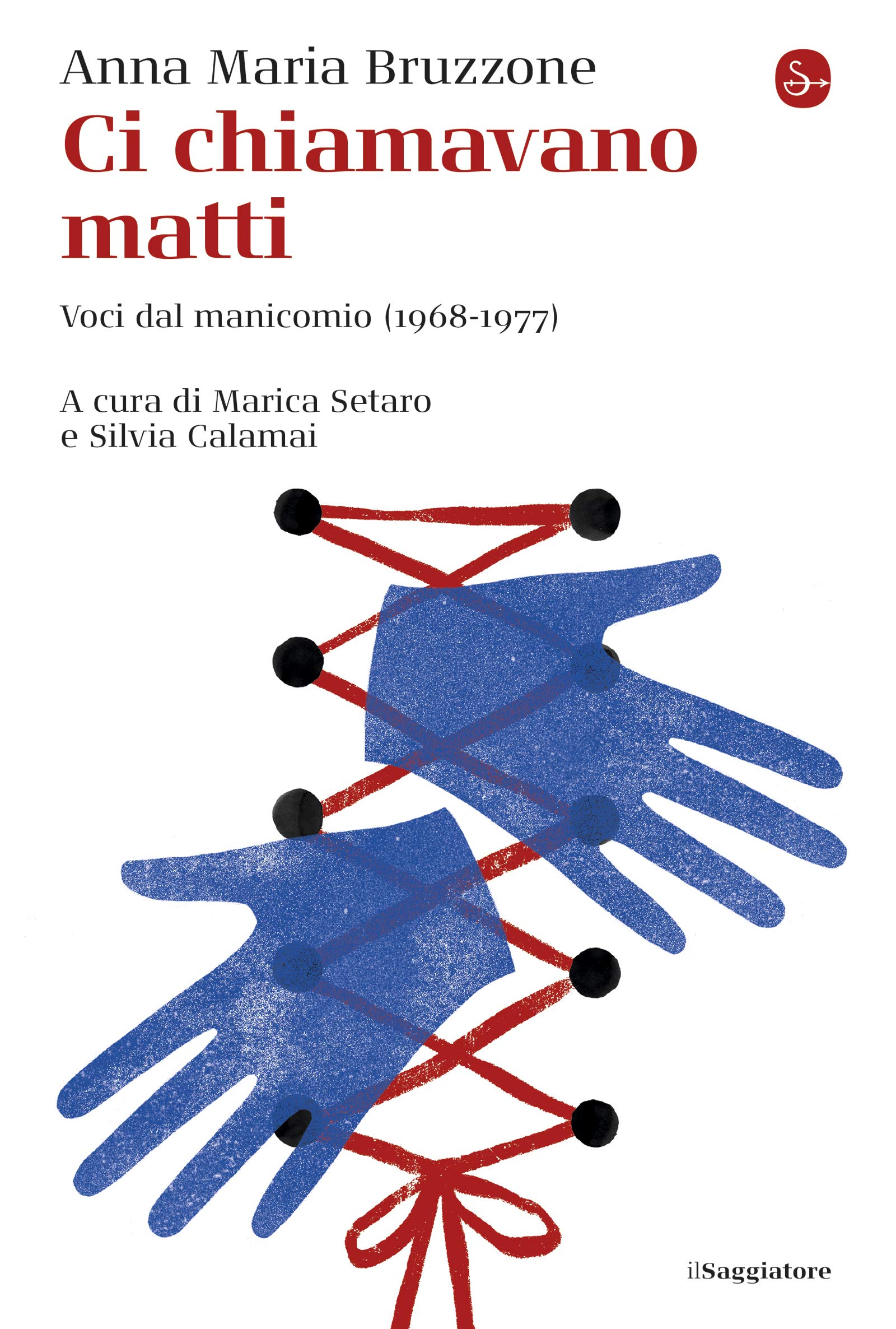 Ci chiamavano matti: Voci dal manicomio (1968-1977)