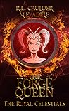 The Forge Queen (The Royal Celestials, #1)