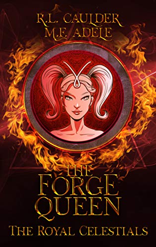The Forge Queen (The Royal Celestials, #1)