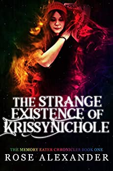 The Strange Existence of Krissy Nichole (Memory Eater Chronicle #1)