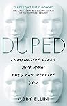 Duped: Compulsive Liars and How They Can Deceive You