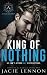 King of Nothing by Jacie Lennon King of Nothing by Jacie Lennon