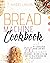 BREAD MACHINE COOKBOOK: The Essential Bread Making Guide with 200 Quick and Tasty Recipes for Beginners Including Gluten and Dairy Free Bread Preparations and Vegan Alternatives