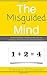 The Misguided Mind: Correct Everyday Thinking Errors, Be Less Irrational, And Improve Your Decision Making