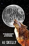 First Shift by A.J. Skelly