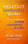 Greatest Leadership Quotes: 365 days to inspire more Power, Confidence, and Success