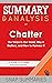Summary & Analysis of Chatter: The Voice in Our Head, Why It Matters, and How to Harness It | A Guide to Ethan Kross's Book
