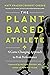 The Plant-Based Athlete: A ...