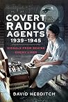 Covert Radio Agents, 1939–1945: Signals From Behind Enemy Lines Book cover for Covert Radio Agents, 1939–1945: Signals From Behind Enemy Lines