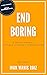 End Boring: A Tactical Approach to Public Speaking and Communication