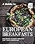 A Guide to European Breakfa...