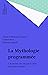 La Mythologie programmée: L'économie des croyances dans la société moderne (Economie en liberté) (French Edition)