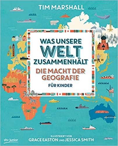 Was unsere Welt zusammenhält. Die Macht der Geografie für Kinder.