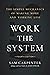 Work the System: The Simple Mechanics of Making More and Working Less