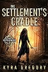 The Settlement's Cradle (The Settlement Series, #1)