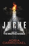 The Weeping Masses (Juche #2) Book cover for The Weeping Masses (Juche #2)