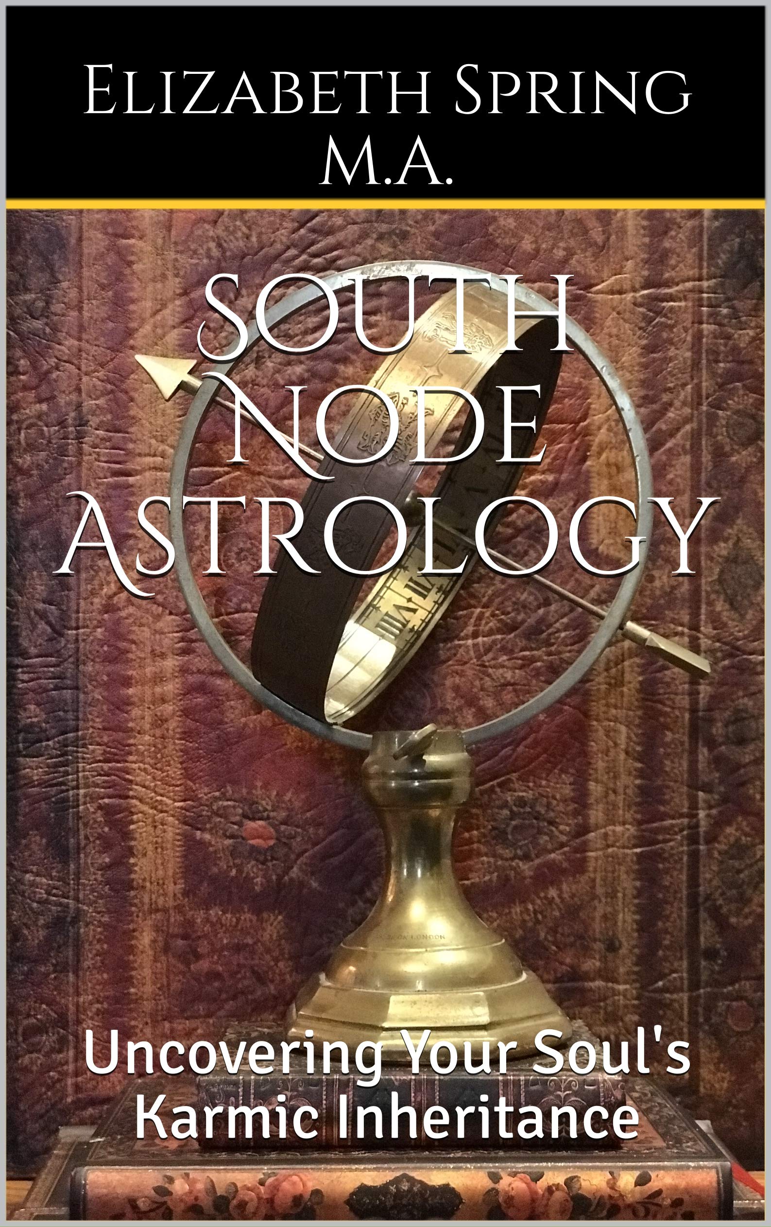 South Node Astrology: Uncovering Your Soul's Karmic Inheritance (Kindle Edition)