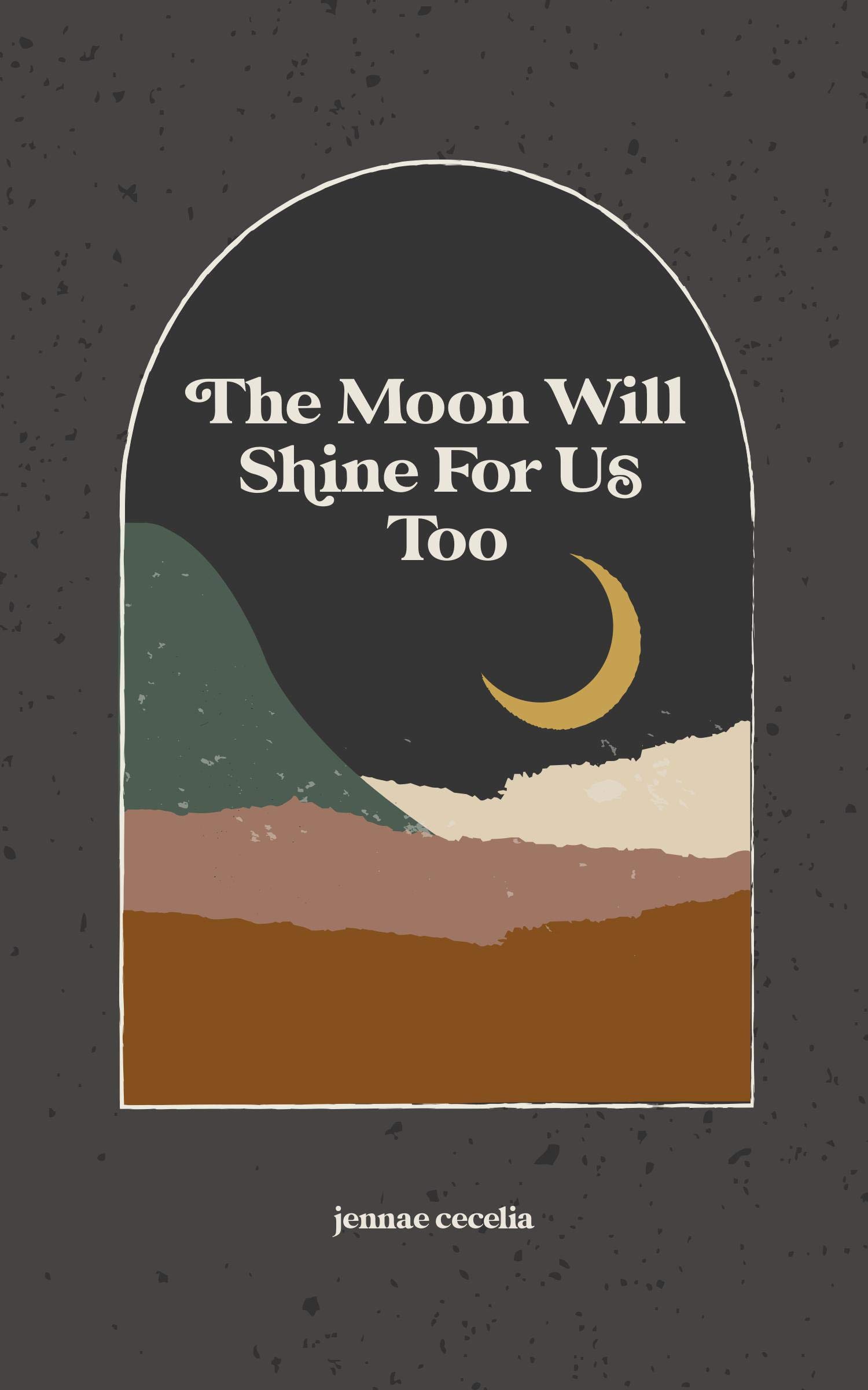 the moon will shine for us too (Kindle Edition)