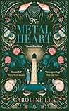 The Metal Heart by Caroline Lea