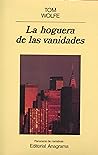 La hoguera de las vanidades by Tom Wolfe