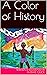 A Color of History by Kathye Quick